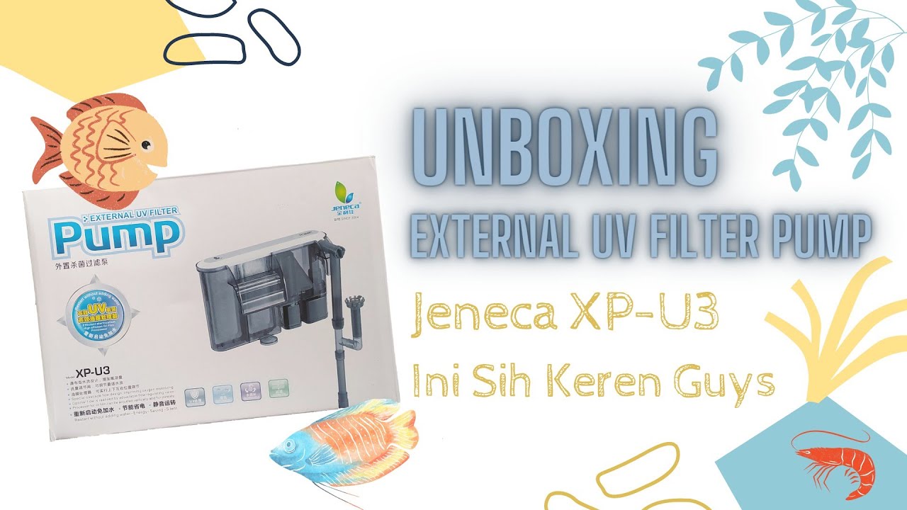 Unboxing External UV Filter Pump Jeneca XP-U3, Ini Sih Keren Guys ⁉️