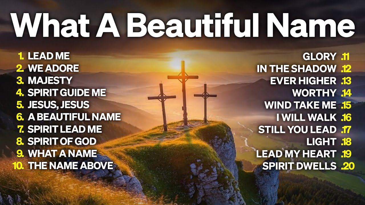 A Beautiful Name - Top Praise & Worship Songs