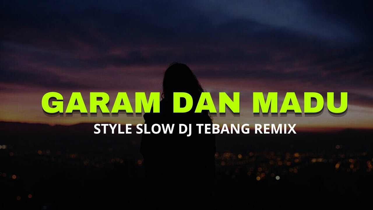 DJ GARAM DAN MADU VIRAL TIKTOK [Dj tebang remix]