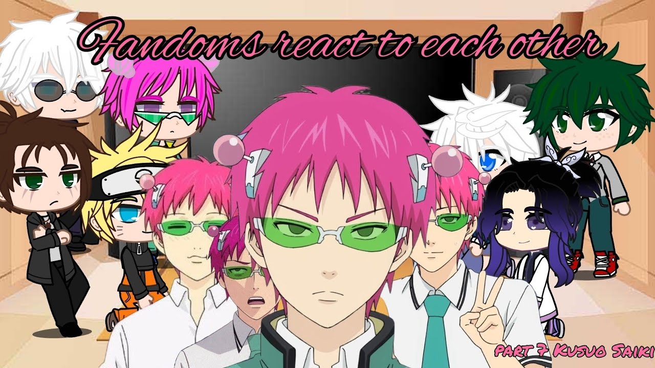 Fandoms react to each other || The Disastrous Life of Saiki K || part 7/7 Saiki Kusuo