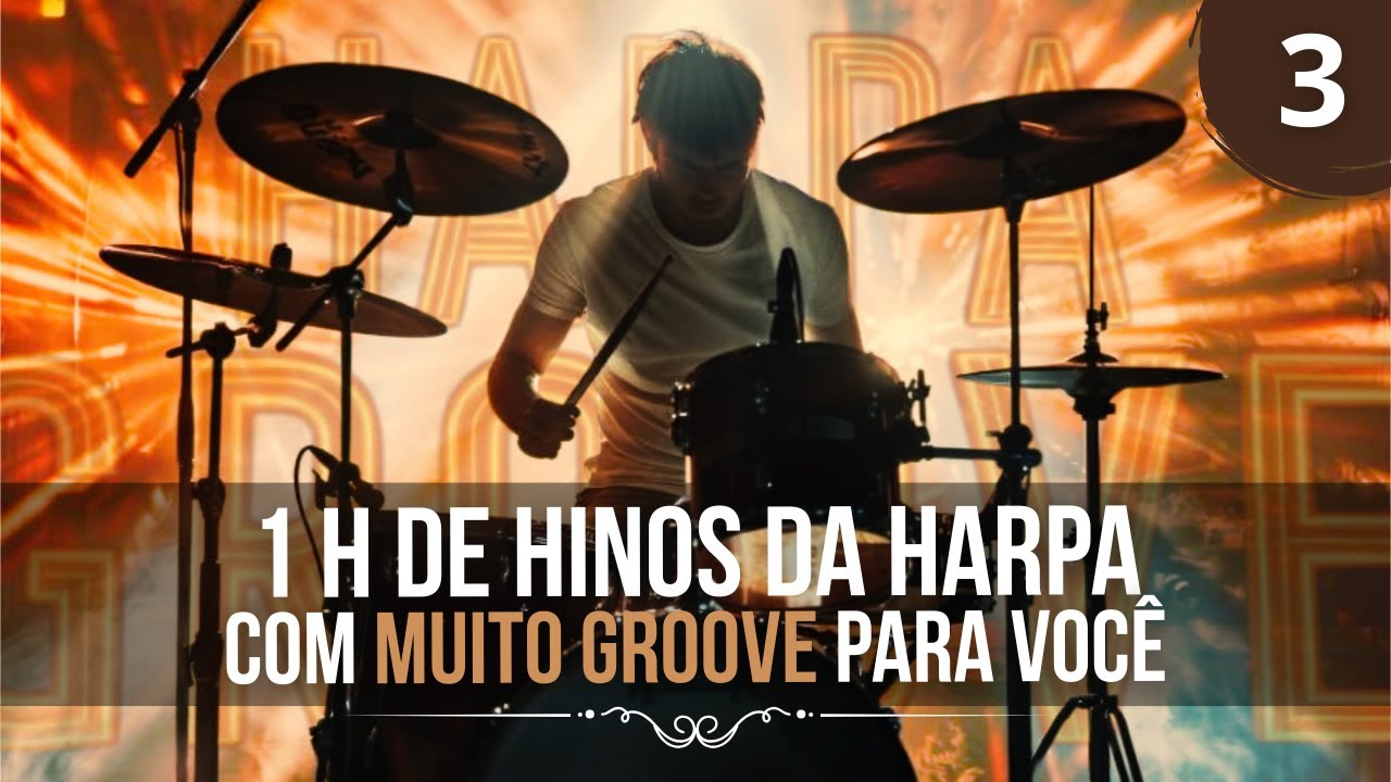 1 Hora de hinos da harpa COM MUITO GROOVE para você!  - VOL 3  //  Harpa Groove
