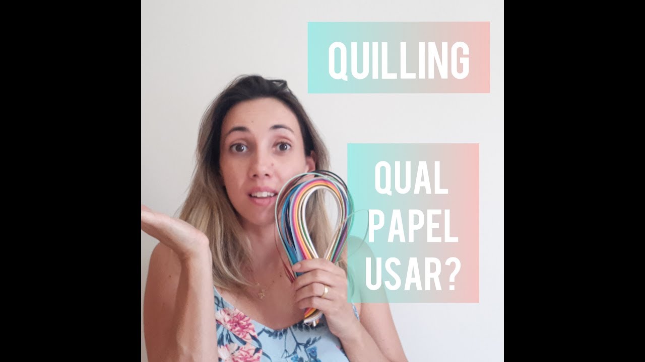 Passo a Passo Quilling   3ª Parte Qual Papel Usar