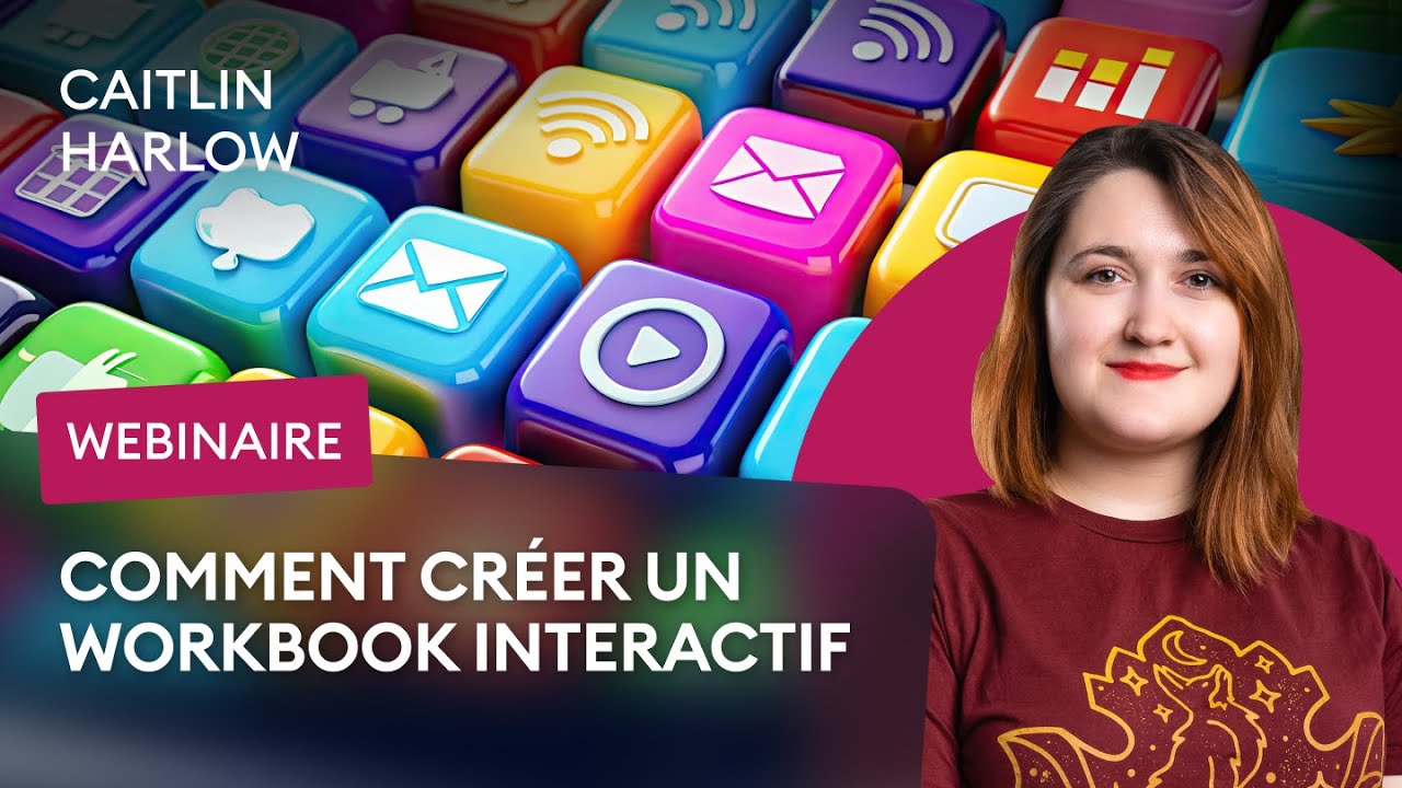 [Webinaire] Atelier sur la conception orientée apprenant : Comment créer un workbook interactif