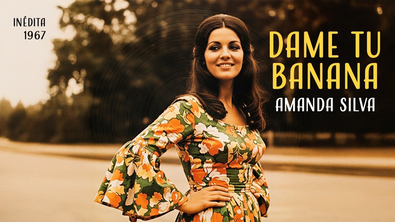 Amanda Silva – Dame tu banana (1967) [Canción inédita]