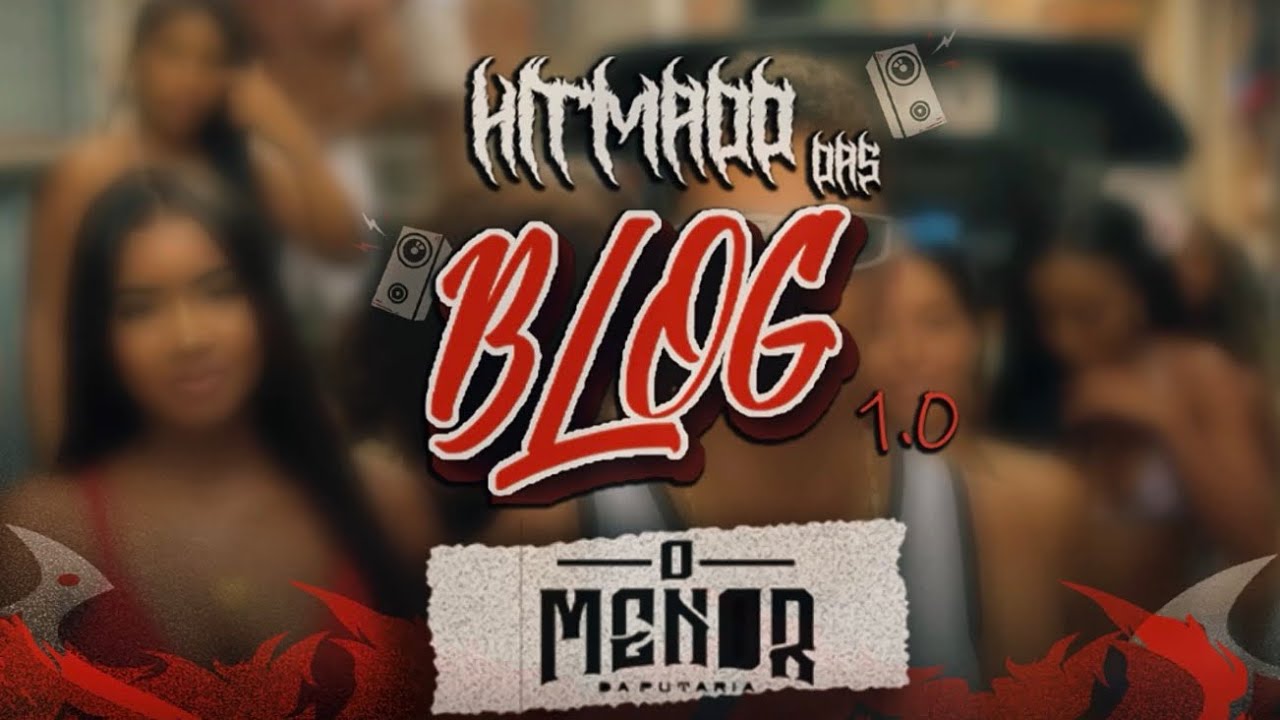 O MENOR - HITMADO DAS BLOGS 1.0 - CLIPE OFICIAL