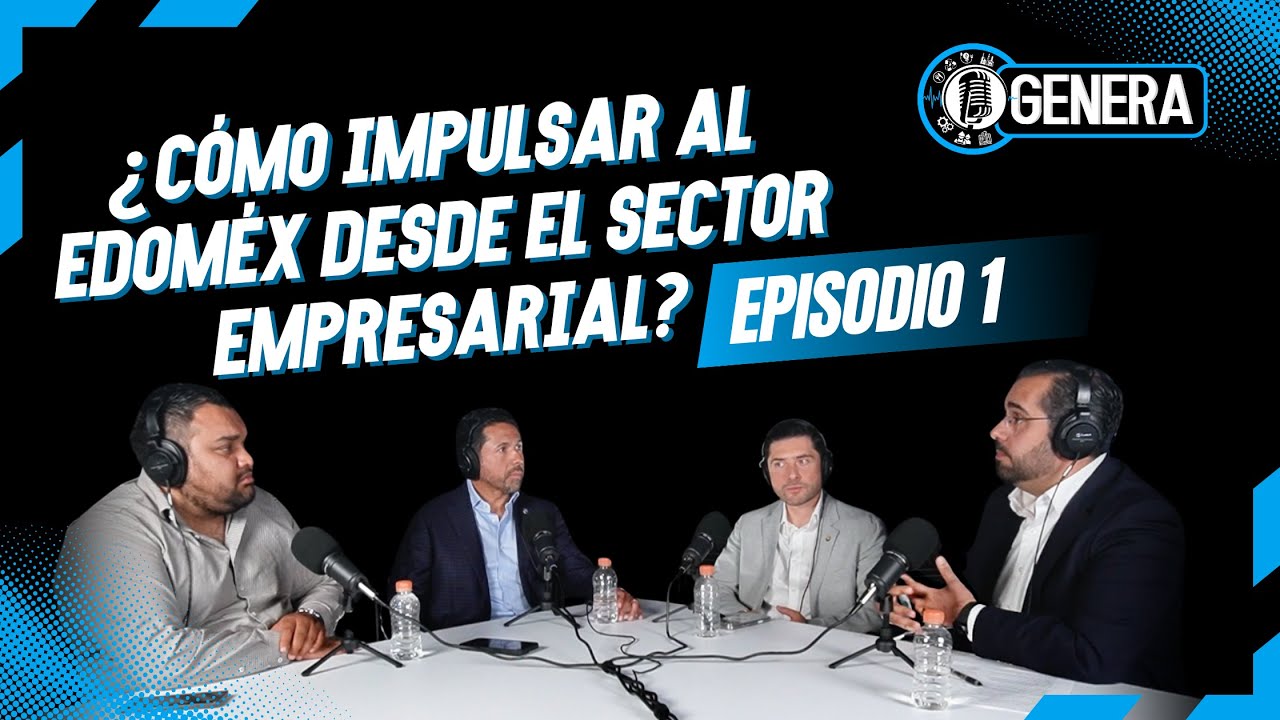 ¿Cómo impulsar al Edoméx desde el sector empresarial?