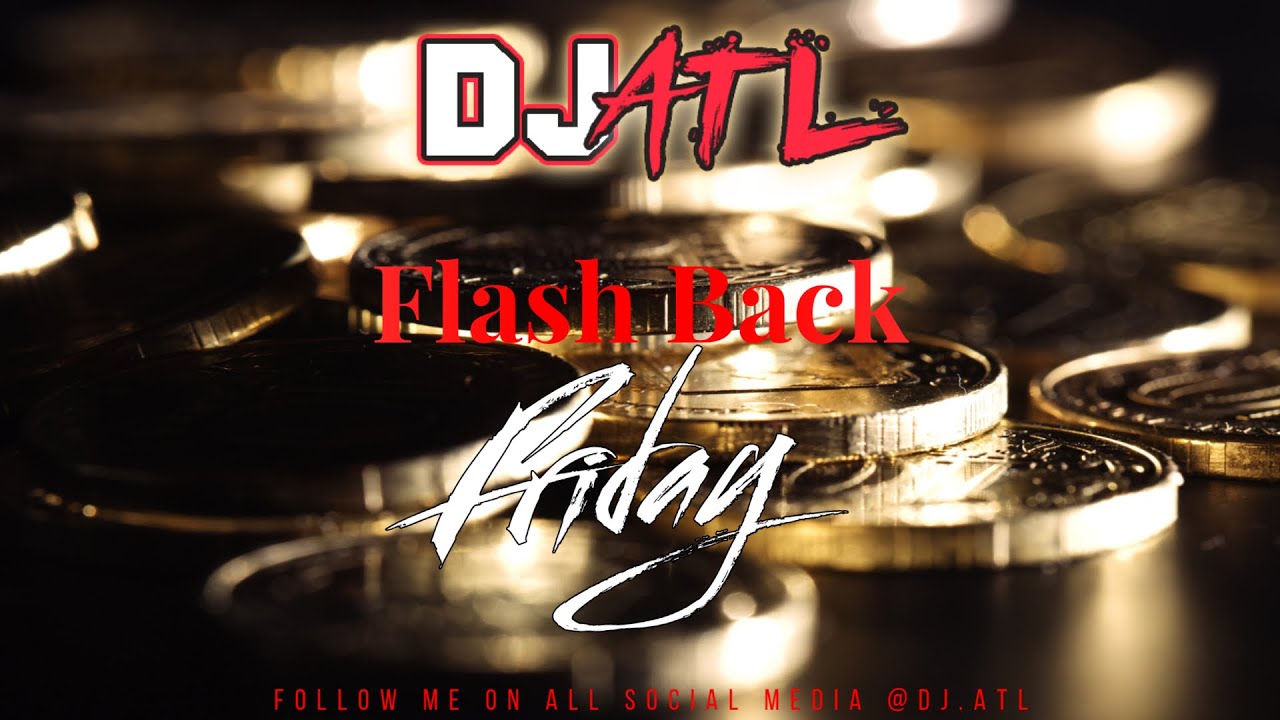 DJ ATL-Flash Back Friday (MY VERSION)