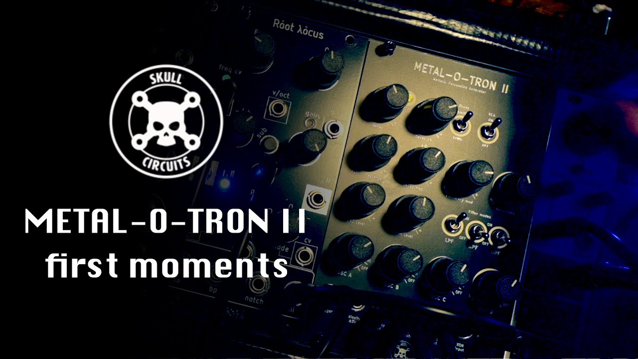 Skull & Circuits METAL-O-TRON / first moments / modulated by Vox Machina LEO LEO sequencer