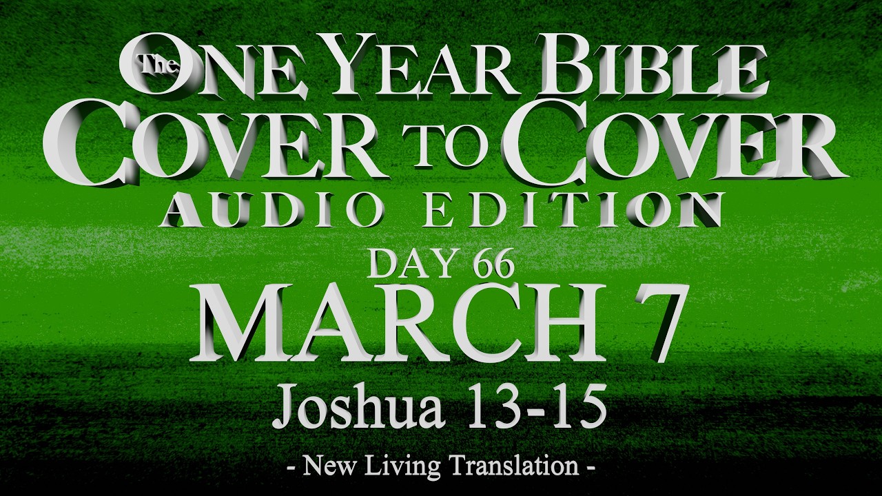 Day 66 | March 7 | Cover to Cover Bible Audio | Joshua 13-15