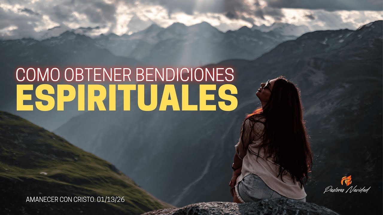 COMO OBTENER  BENDICIONES ESPIRITUALES. 1/13/25.