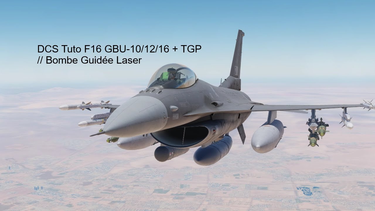 DCS Tuto F16 GBU-10/12/16 + TGP  // Bombe Guidée Laser