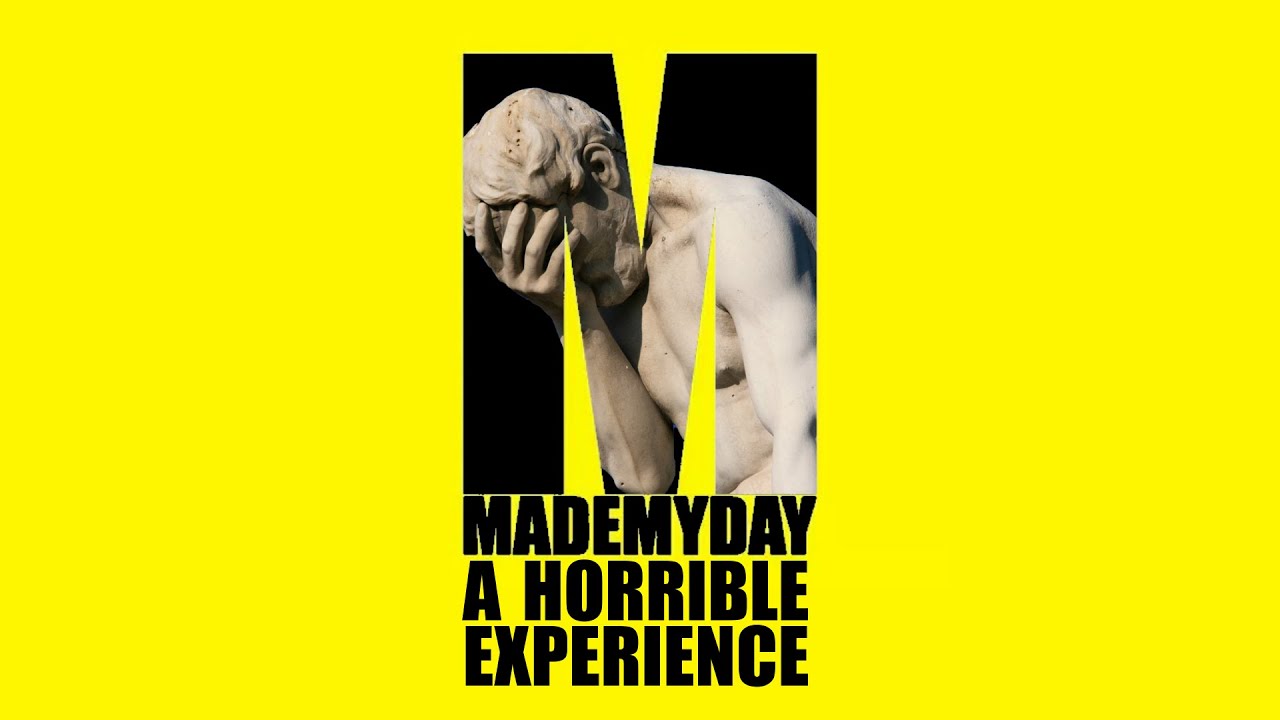 Made My Day A Horrible Experience | Wer braucht schon Kreativität?