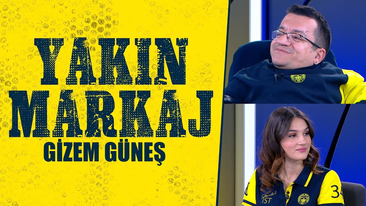 Serkan Yakın ile Yakın Markaj | Gizem Güneş