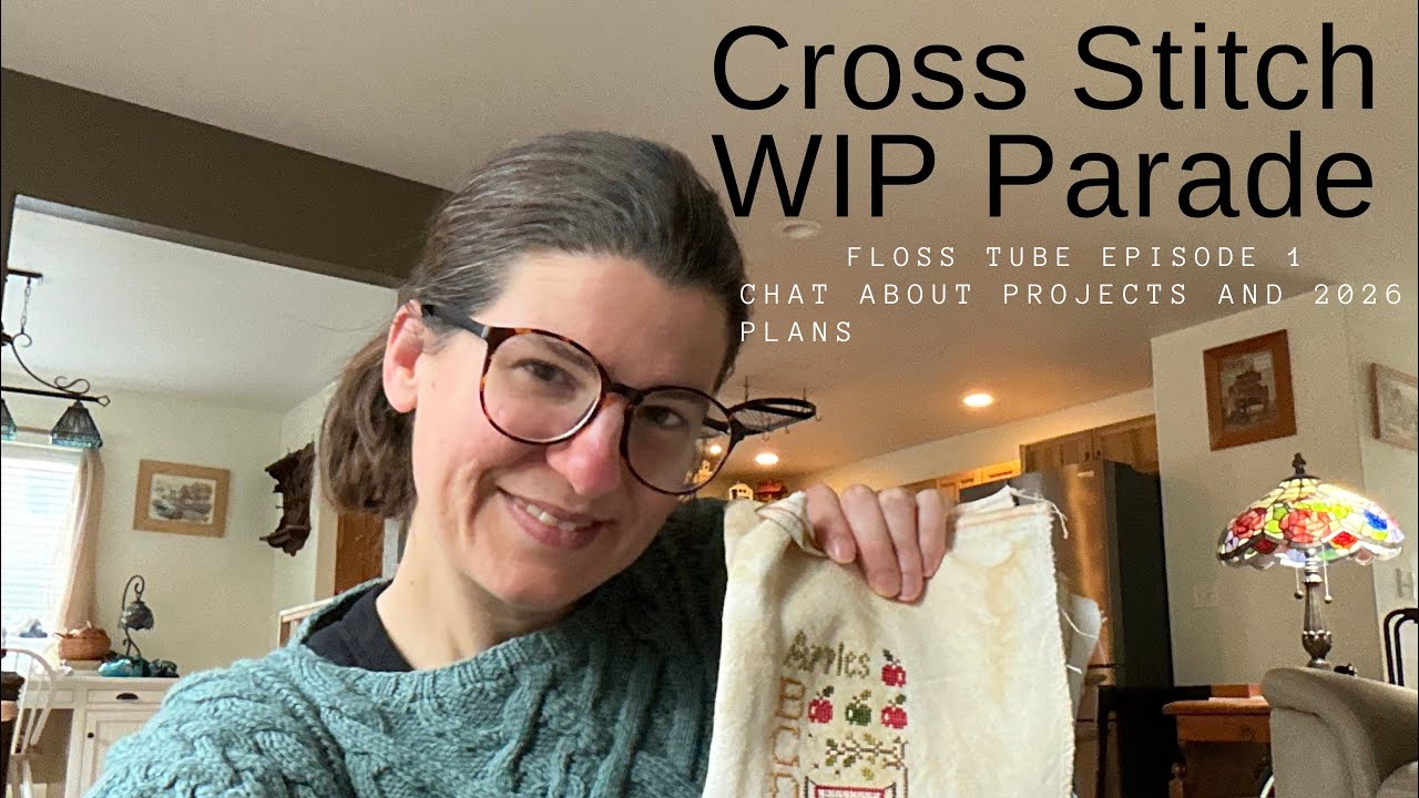 Flosstube Episode 1: Cross Stitch WIP Parade and Chat 