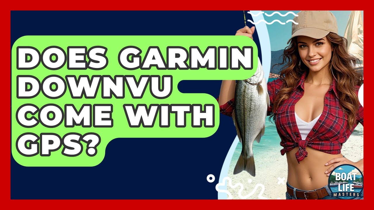 Does Garmin DownVu Come With GPS? - Boat Life Masters