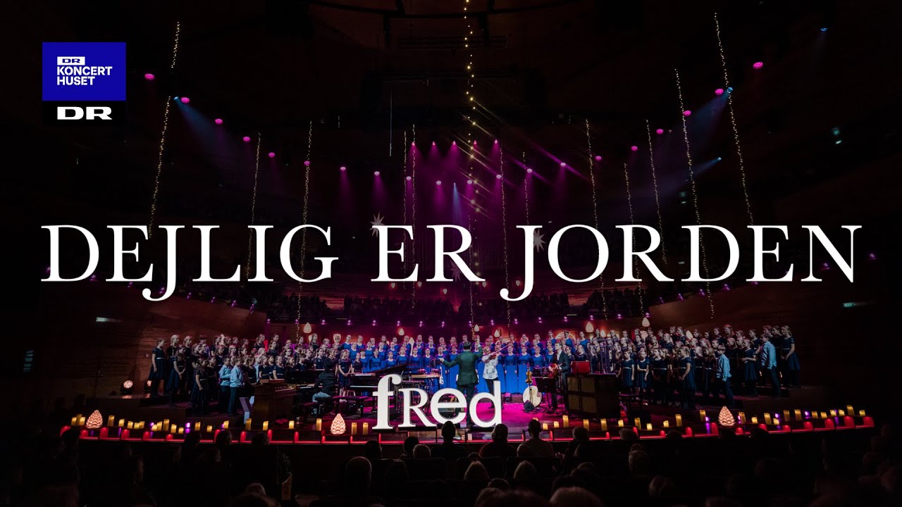 Dejlig er jorden // DR Pigekoret, DR Juniorkoret, DR Børnekoret & Dreamers’ Circus (LIVE)