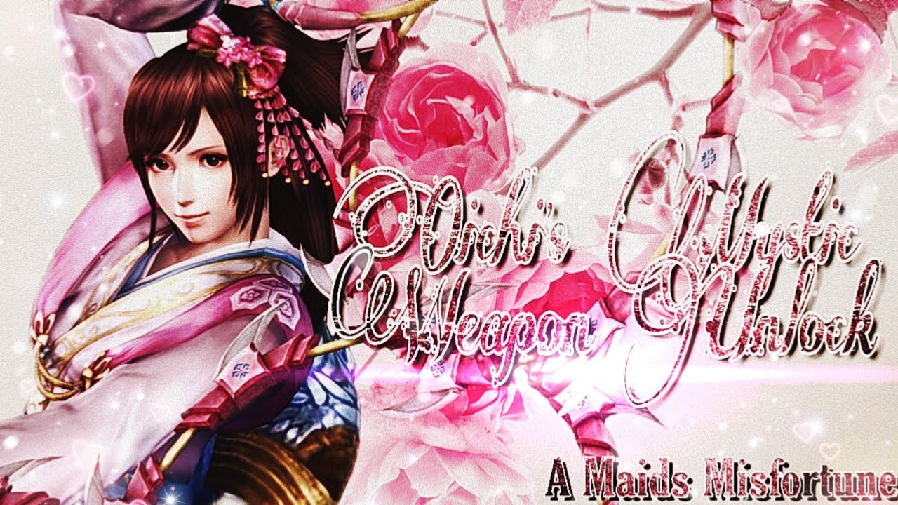 ♡ Warriors Orochi 3 Ultimate - Oichi [My Main] - Mystic Weapon Unlock! ♡