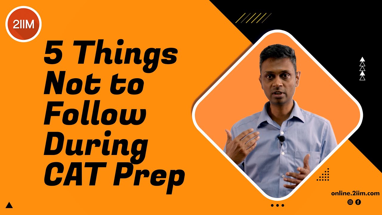 5 Things you should NOT do during your CAT Preparation | CAT 2021 | 2IIM Online CAT Preparation