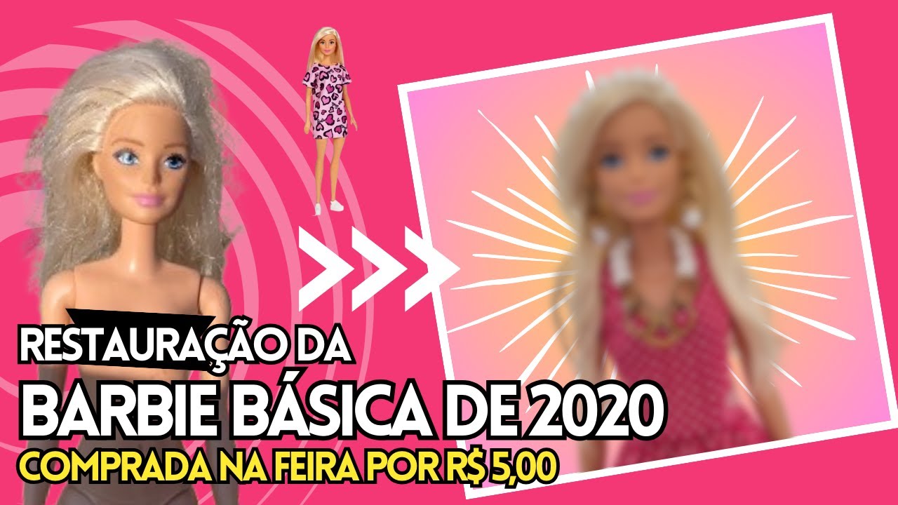 RESTAURAÇÃO E RESTYLE DA BARBIE BÁSICA DE 2020 COMPRADA POR R$ 5,00