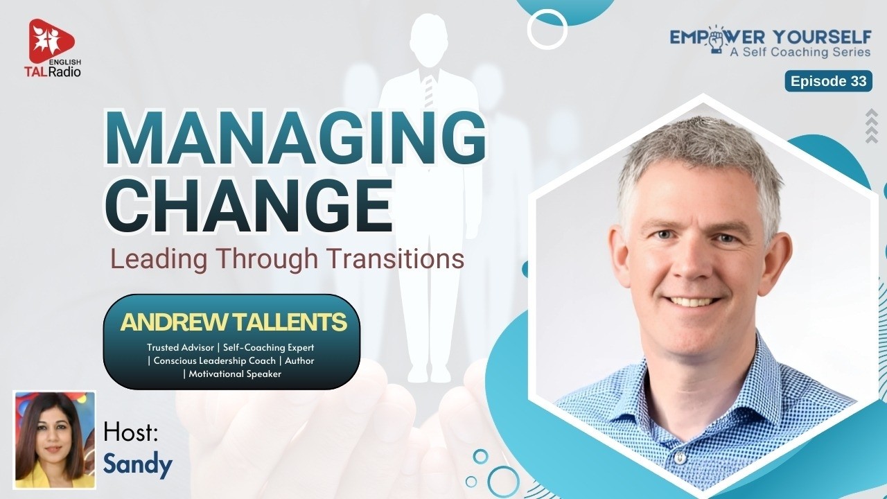 Managing change - Learning through transition | Empower Yourself | TALRadio
