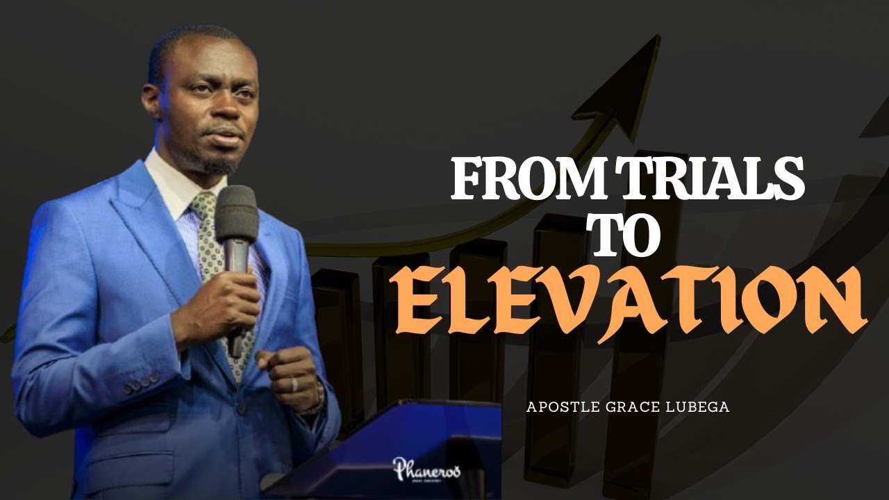 From Trials To Elevation | Ap. Grace Lubega