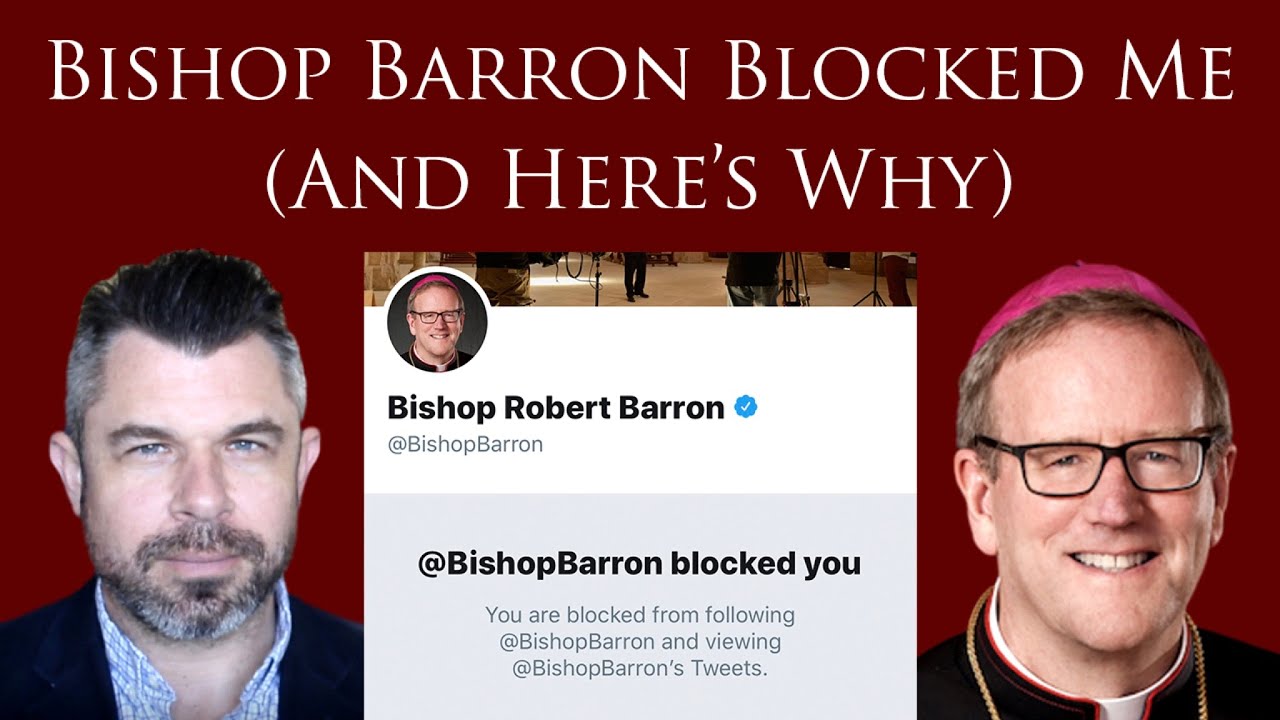 Bishop Barron Blocked Me (And Here&rsquo;s Why)