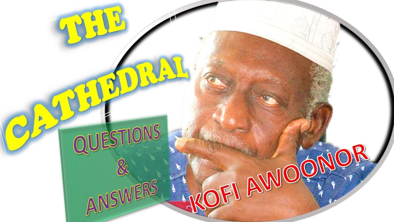 THE CATHEDRAL - KOFI AWOONOR (QUESTIONS AND ANSWERS)