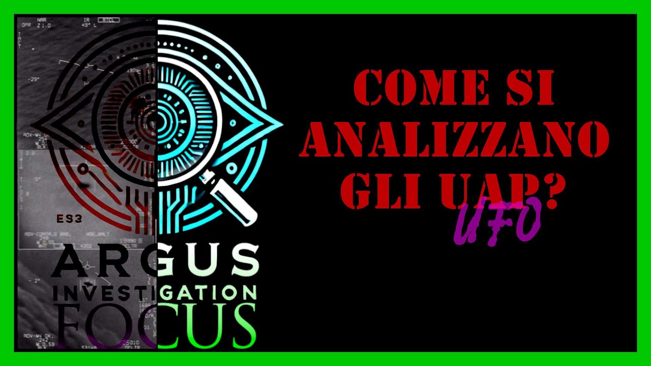 Come si analizzano gli UAP/UFO - ARGUS FOCUS: Episodio 0 