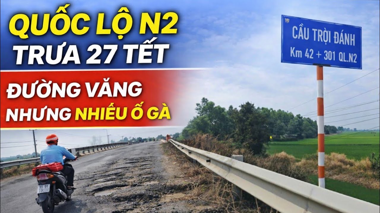 27 Tết về miền Tây: Quốc lộ N2 có kẹt xe không? Thực tế mặt đường hiện tại