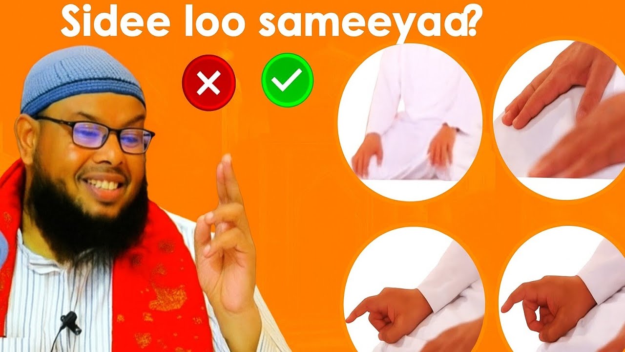 Sida Saxda ah Ee Loo Sameeyo Salaadda | Gacmaha & Lugaha | Sh. Maxamuud Xaliike