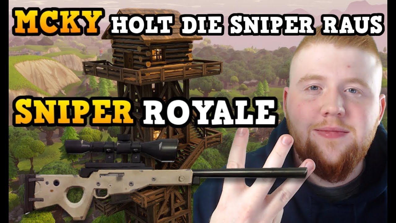 MCKY HOLT DIE SNIPER RAUS - SNIPER ROYALE | Fortnite Battle Royale