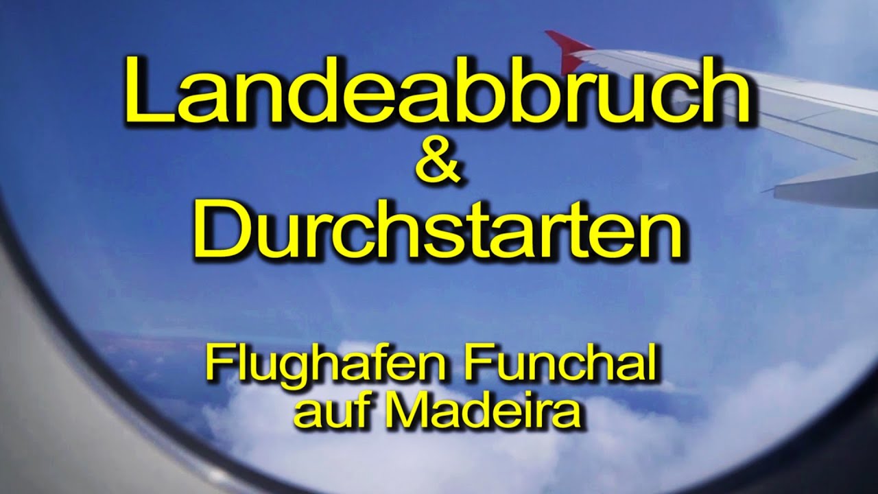 Landeabbruch & Durchstarten auf Madeira – Funchal Airport