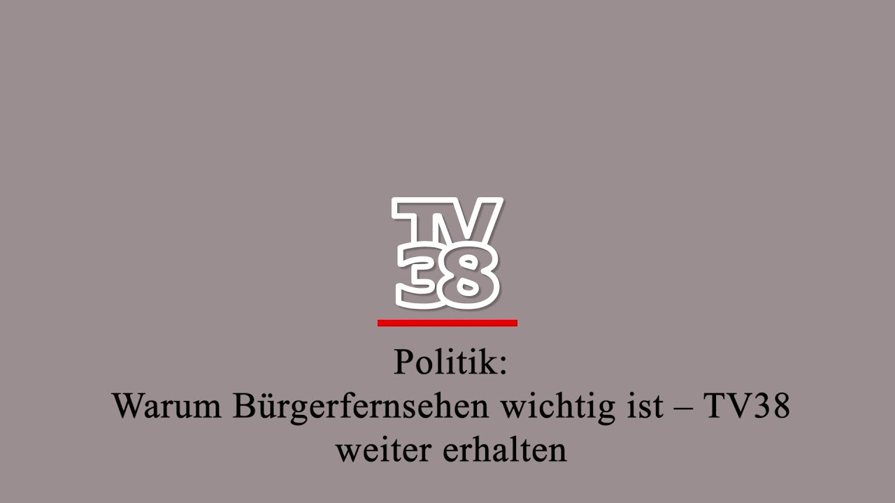 Politik: Warum Bürgerfernsehen wichtig ist – TV38 weiter erhalten
