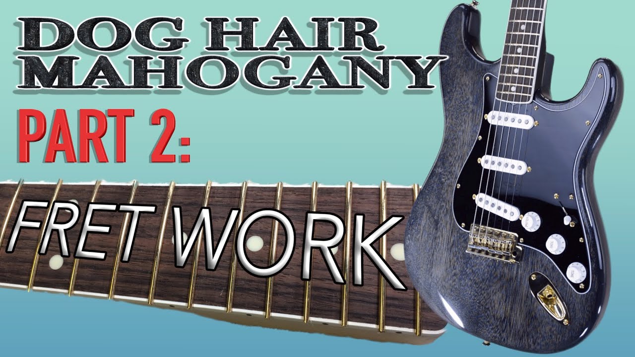 Dog Hair / Silver Fox Build Part 2: Fret Work
