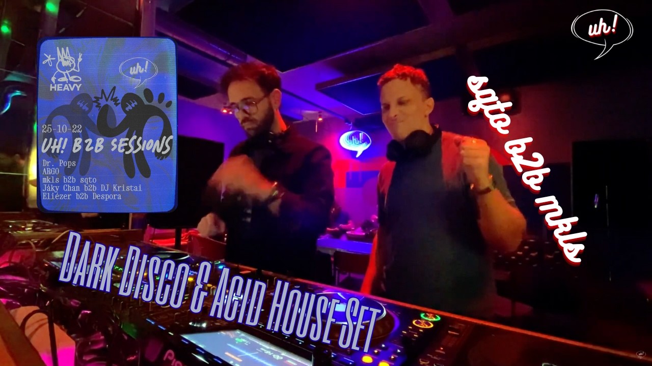 Dark Disco & Acid House Set - sqto b2b mkls @ uh! x Syndanz b2b Sessions - HEAVY Budapest
