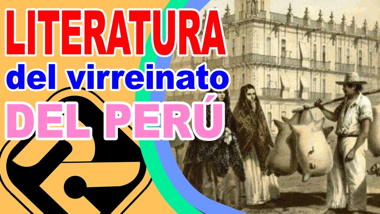 LITERTURA PERUANA DEL VIRREINATO - Contexto histórico y Representantes