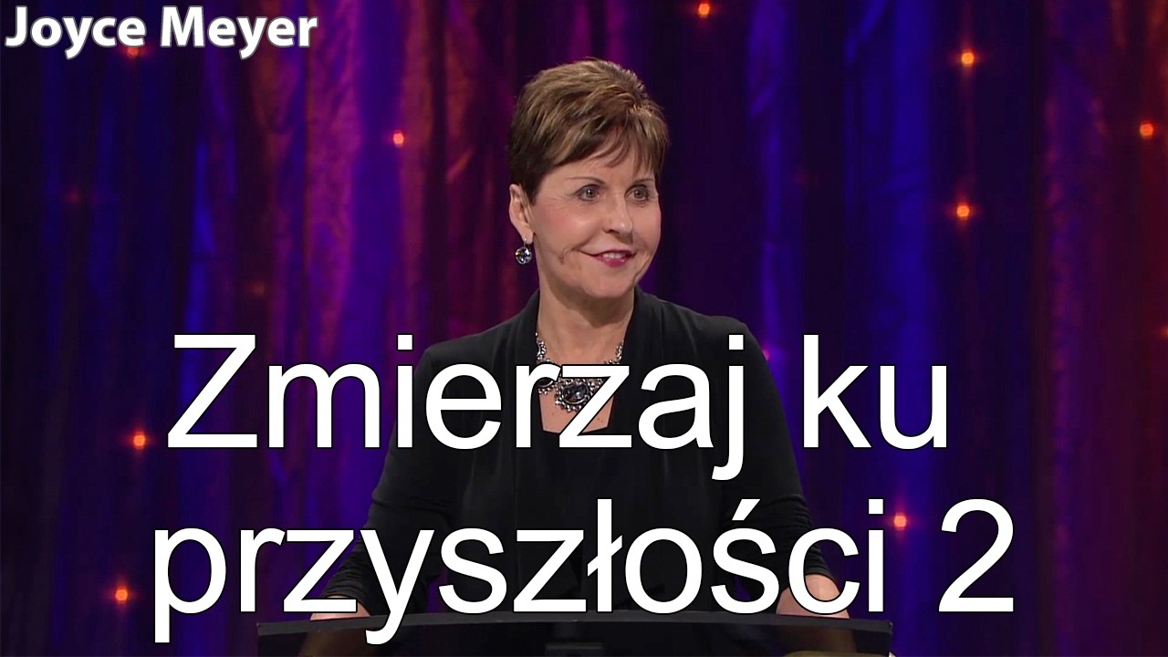 Zmierzaj ku przyszłości 2 | Joyce Meyer