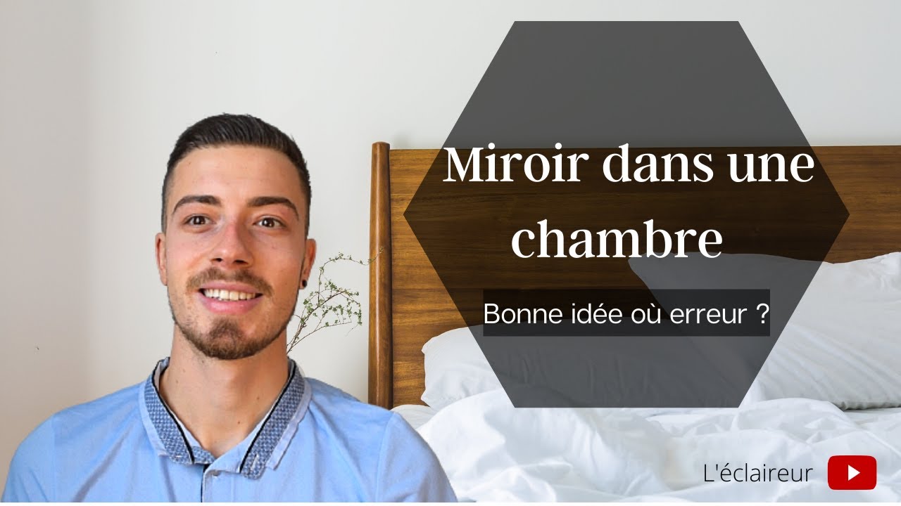 Le miroir dans la chambre, bonne idée où erreur ?