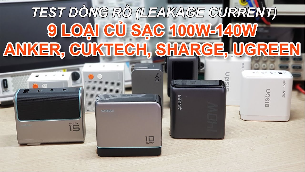 Test dòng rò (Leakage current) 9 loại củ sạc 100W-140W và cái kết bất ngờ