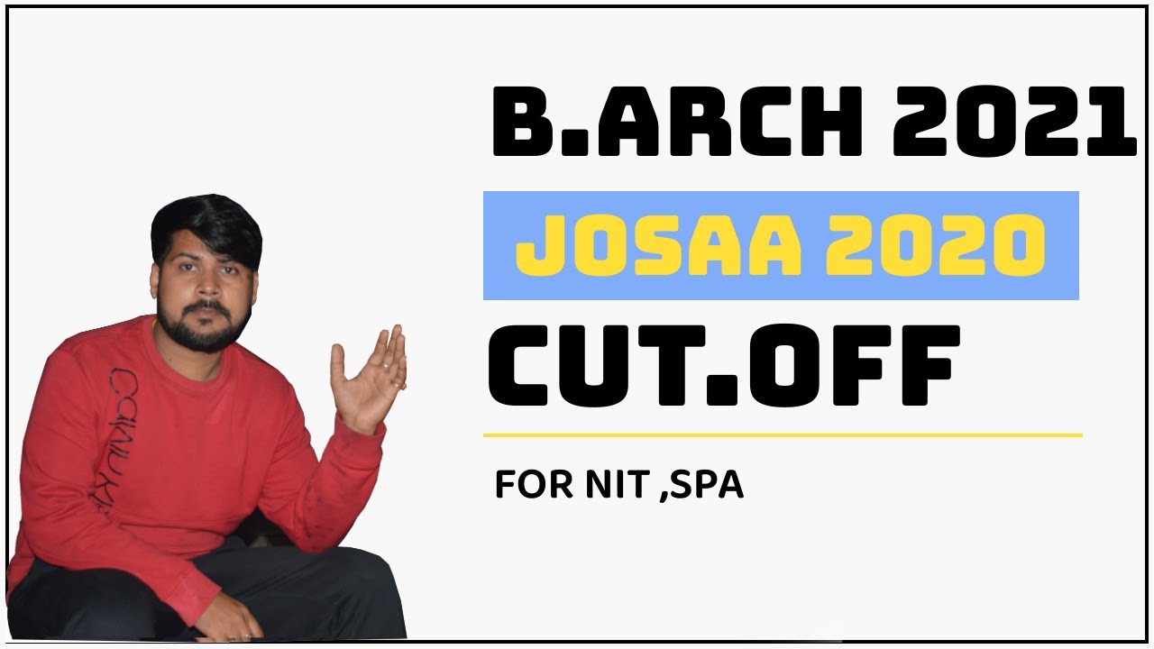 B ARCH 2021 JOSAA 2020 CUT OFF FOR NIT AND SPA, ADMISSION IN TOP ARCHITECTURE COLLEGE