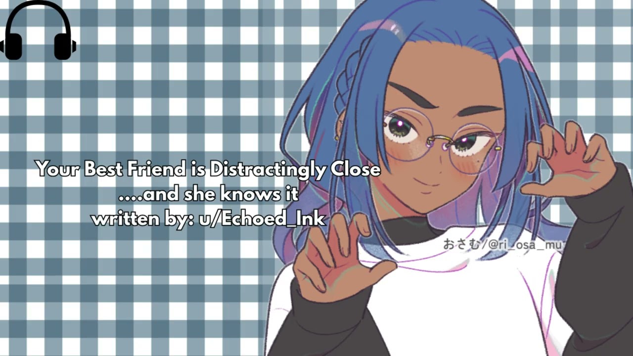 Your Bestfriend is Distractingly close...and she knows it (F4F)