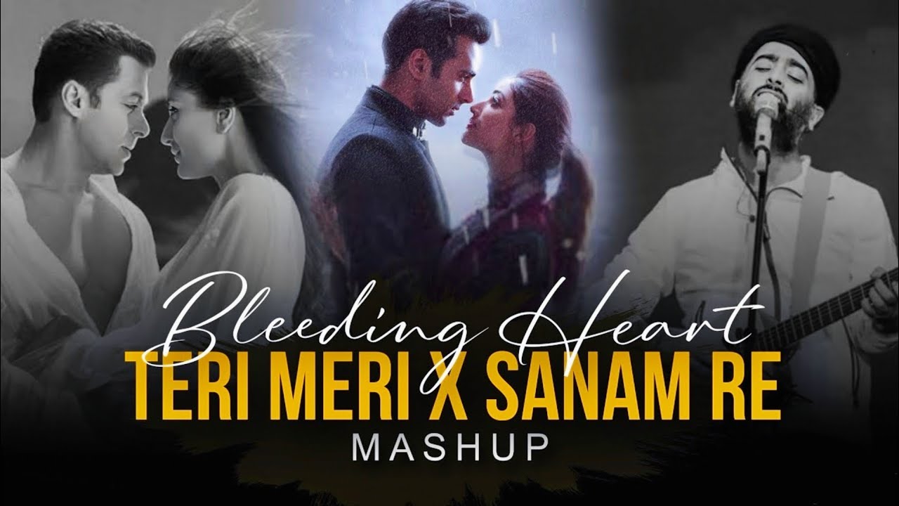 TERI MARI X SANAM RE MASHUP..!! ARIJIT SINGH 💞🥰🌿💯❤️💗💗🎂📌🌞