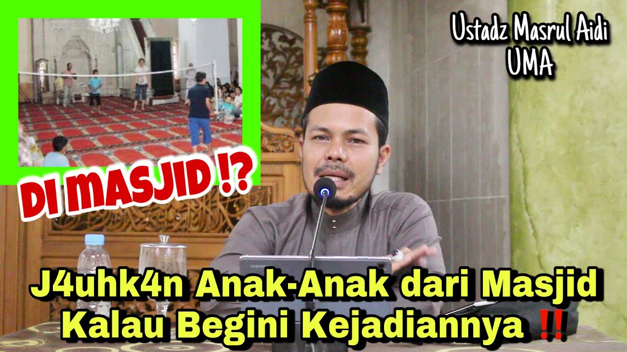 J4UHK4N 3 HAL INI DARI MASJID ⁉️ Seluruh Orang Tua Dengarkanlah Ini ‼️ UST MASRUL AIDI