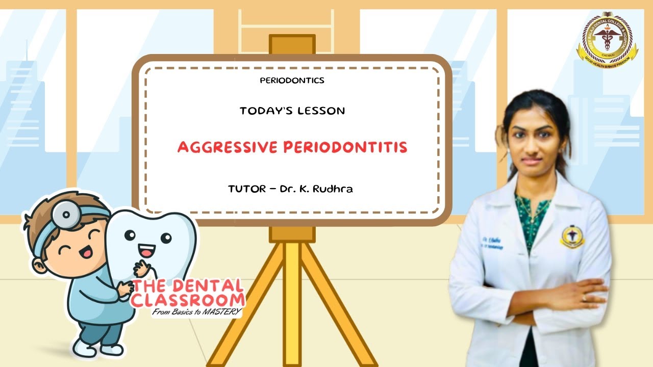 Periodontics | Aggressive Periodontitis | Dr. Rudhra Ft.