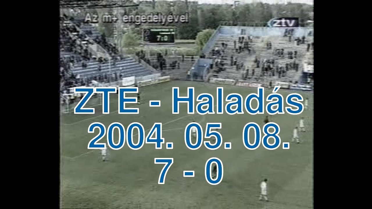 ZTE - Haladás 2004. 05. 08. majdnem teljes mérkőzés