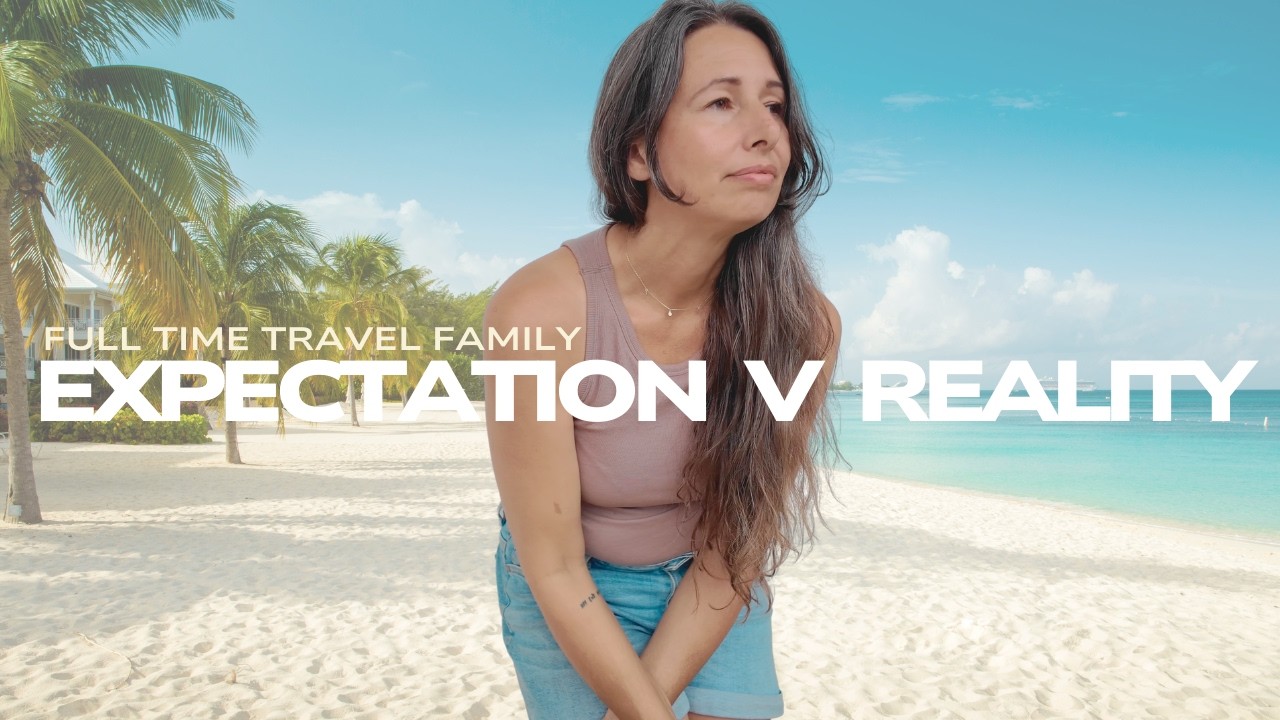 Full time travel family - Expectation V Reality