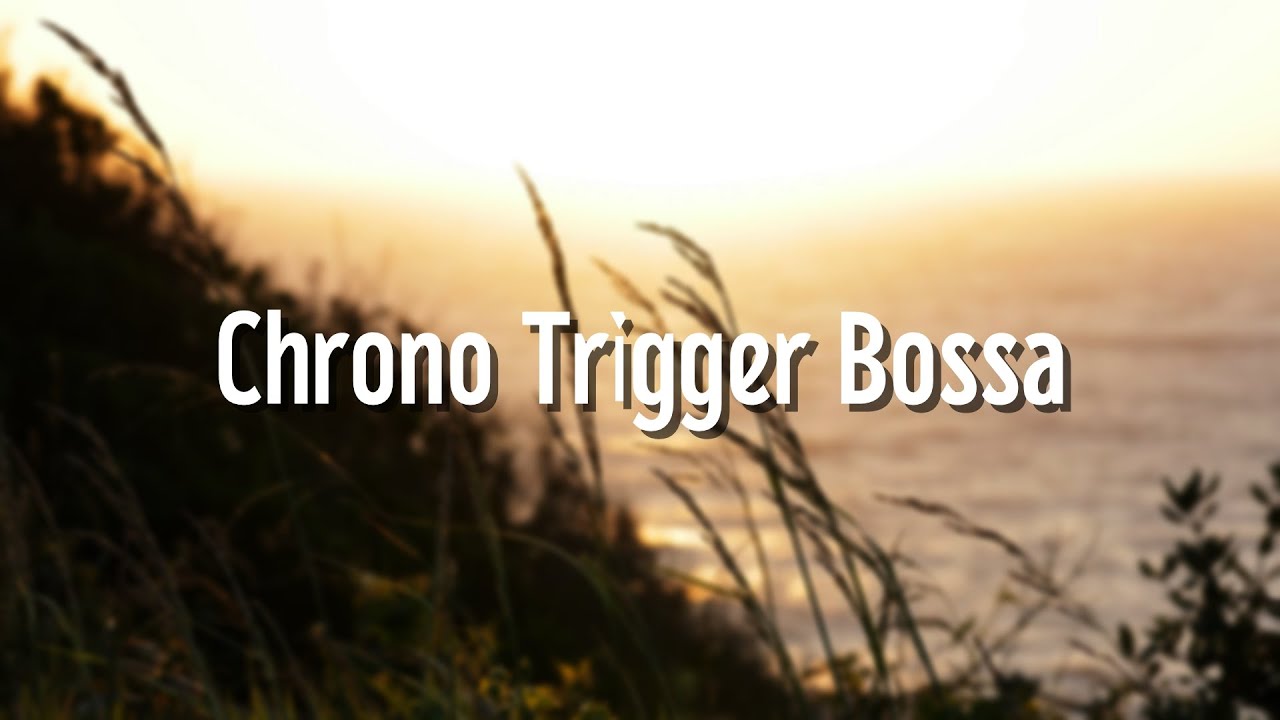 Chrono Trigger Jazz Bossa