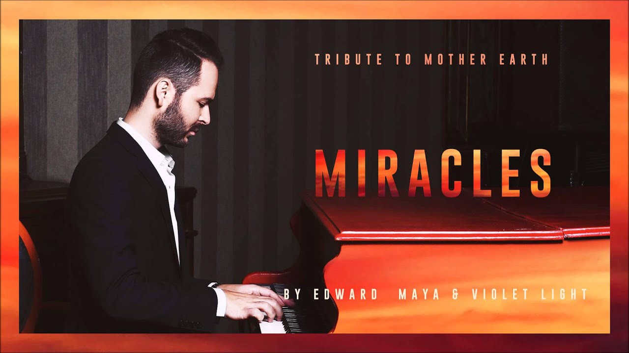 MIRACLES - Tribute to Mother Earth by EDWARD MAYA & VioletLight / RadioVersion /Original Version/