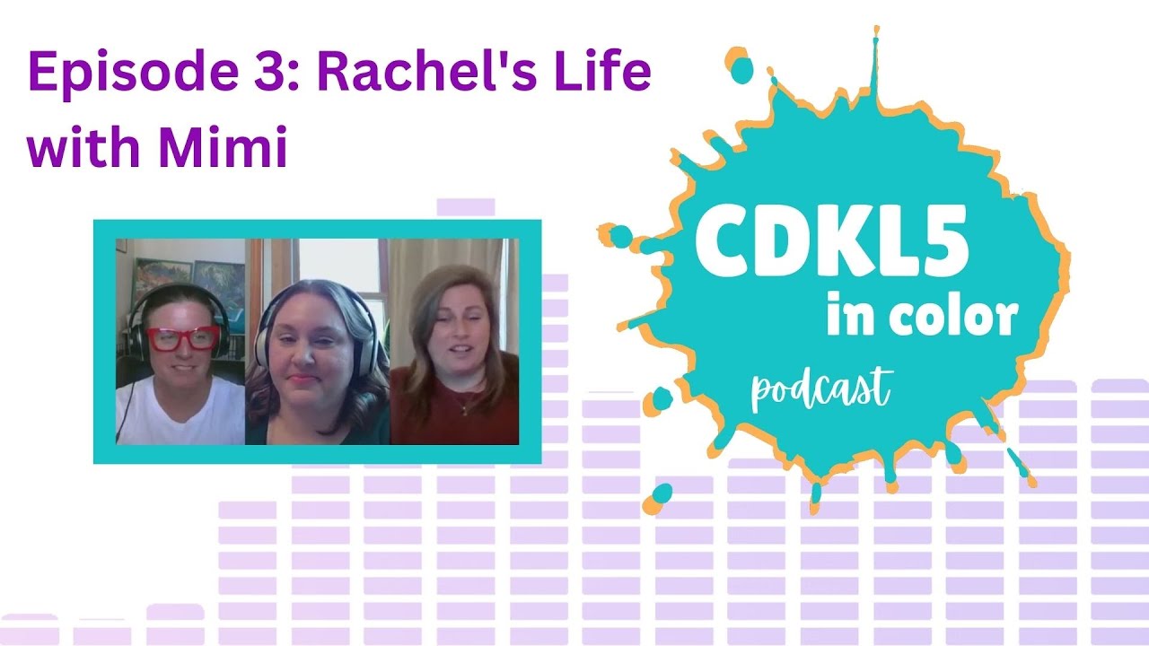 Rachel’s Life With Mimi (age 9)  | CDKL5 in Color Podcast | Episode 3