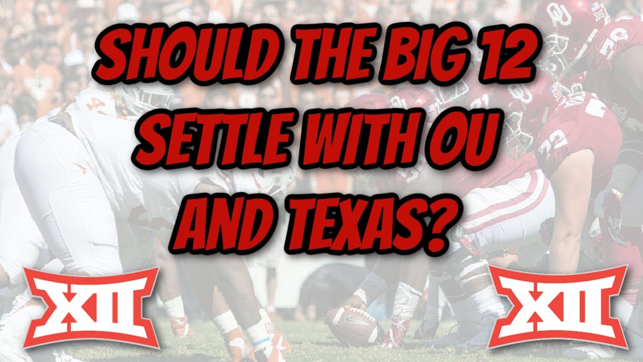 Should The Big 12 Settle With Texas And Oklahoma?